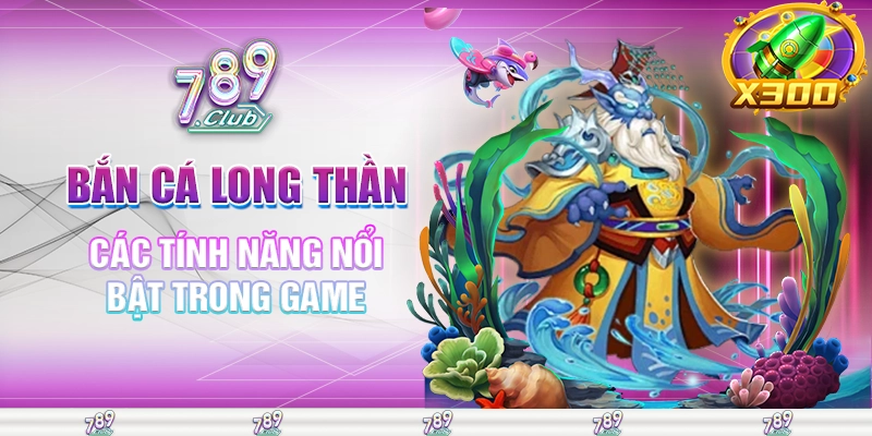 Các tính năng nổi bật trong game 