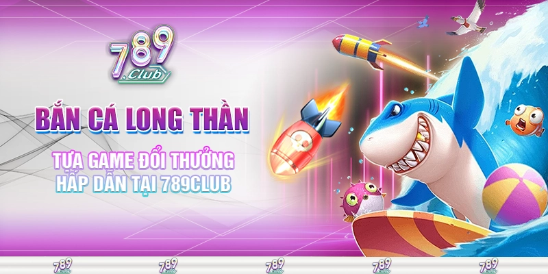 Bắn cá long thần