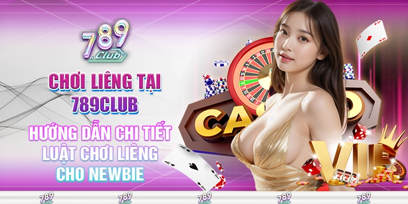 Hướng dẫn chi tiết luật chơi liêng cho newbie