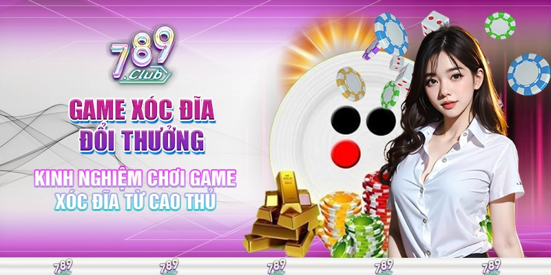 Kinh nghiệm chơi game xóc đĩa từ cao thủ