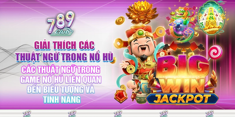 Các thuật ngữ trong game nổ hũ liên quan đến biểu tượng và tính năng