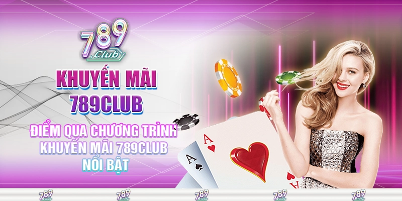 Điểm qua chương trình khuyến mãi 789club nổi bật