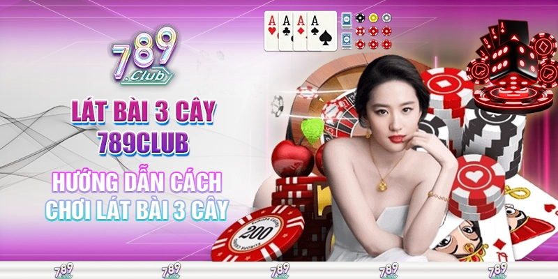 Hướng dẫn cách chơi lát bài 3 cây