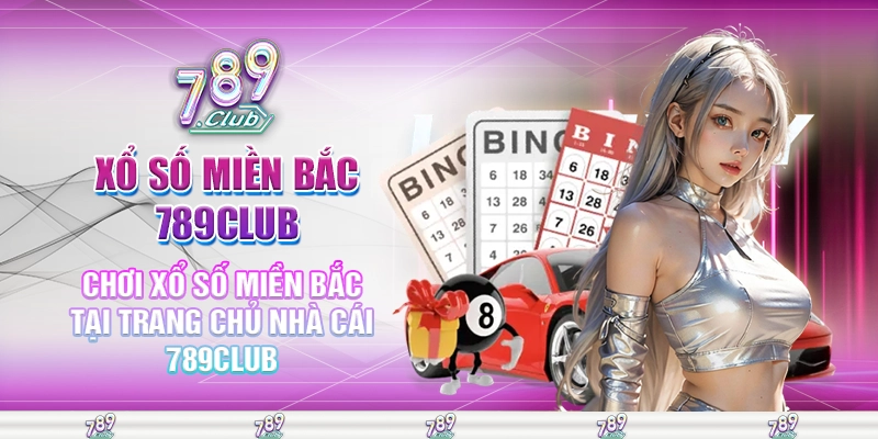 Chơi xổ số miền bắc tại trang chủ nhà cái 789club