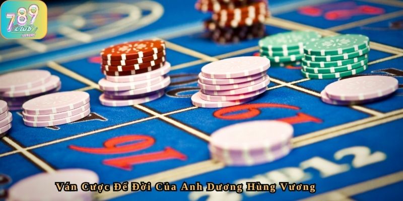 Chiến lược của anh dương hùng vương khi chơi cá cược